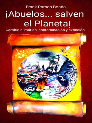 cover image of ¡Abuelos... salven el Planeta! Cambio climático, contaminación y extinción